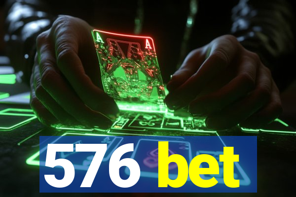 576 bet